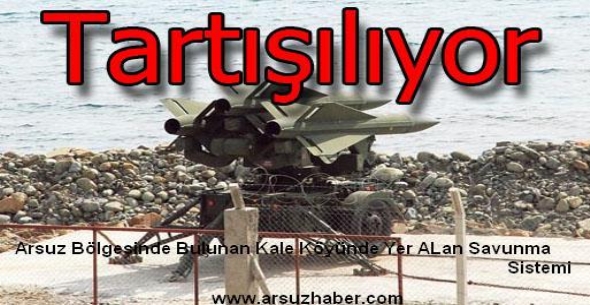 Arsuz'da Yer Alan Savunma Sİstemi Tartışılıyor ...