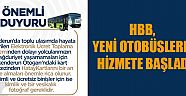 HBB, YENİ OTOBÜSLERLE HİZMETE BAŞLADI