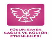 Füsun Sayek Sağlık ve Kültür Etkinlikleri Başlıyor ...